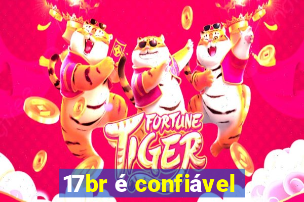 17br é confiável